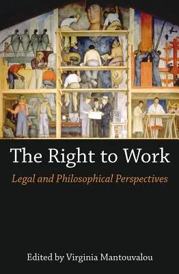 A munkához való jog: Jogi és filozófiai szempontok - The Right to Work: Legal and Philosophical Perspectives