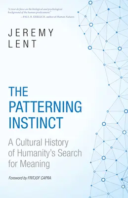 A mintázó ösztön: Az emberiség értelemkeresésének kultúrtörténete - The Patterning Instinct: A Cultural History of Humanity's Search for Meaning