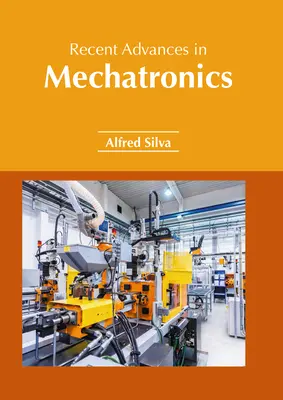 A mechatronika legújabb eredményei - Recent Advances in Mechatronics