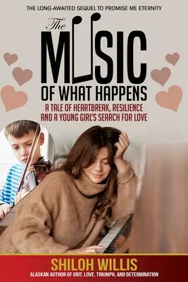 A zene, ami történik: Történet a szívfájdalomról, az ellenálló képességről és egy fiatal lány szerelemkereséséről - The Music of What Happens: A Tale of Heartbreak, Resilience, and a Young Girl's Search For Love