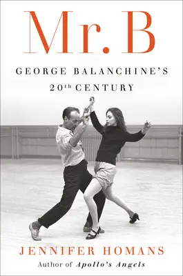 Mr. B: George Balanchine 20. századi művei - Mr. B: George Balanchine's 20th Century