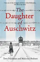 Auschwitz lánya - A NEMZETKÖZI BESZERZŐ - a bátorság, az ellenálló képesség és a túlélés szívszorító igaz története - Daughter of Auschwitz - THE INTERNATIONAL BESTSELLER - a heartbreaking true story of courage, resilience and survival