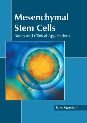 Mesenchymális őssejtek: Alapok és klinikai alkalmazások - Mesenchymal Stem Cells: Basics and Clinical Applications