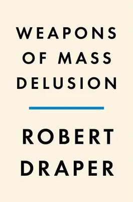 Weapons of Mass Delusion (A tömeges megtévesztés fegyverei): Amikor a Republikánus Párt elvesztette az eszét - Weapons of Mass Delusion: When the Republican Party Lost Its Mind