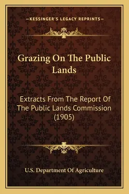 Legeltetés a közterületeken: Kivonatok a Közterület-bizottság jelentéséből (1905) - Grazing on the Public Lands: Extracts from the Report of the Public Lands Commission (1905)