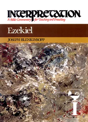 Ezékiel: Interpretation: A Bible Commentary for Teaching and Preaching - Ezekiel: Interpretation: A Bible Commentary for Teaching and Preaching