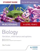 Wjec/Eduqas A-Level Year 2 Biology Student Guide: Variáció, öröklődés és lehetőségek - Wjec/Eduqas A-Level Year 2 Biology Student Guide: Variation, Inheritance and Options