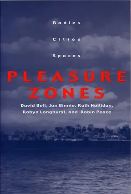 Élvezetes zónák: Testek, városok, terek - Pleasure Zones: Bodies, Cities, Spaces