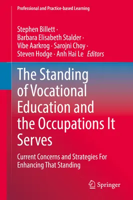 A szakképzés és az általa kiszolgált foglalkozások helyzete: Jelenlegi aggályok és stratégiák e helyzet javítására - The Standing of Vocational Education and the Occupations It Serves: Current Concerns and Strategies for Enhancing That Standing