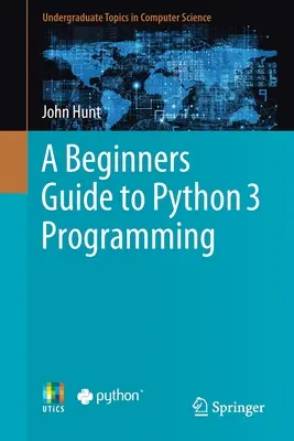 Kezdőknek szóló útmutató a Python 3 programozáshoz - A Beginners Guide to Python 3 Programming