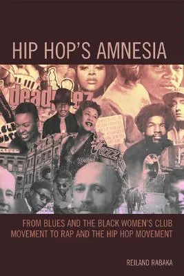 A hip hop amnéziája: A bluestól és a fekete nők klubmozgalmától a rapig és a hip-hop mozgalomig - Hip Hop's Amnesia: From Blues and the Black Women's Club Movement to Rap and the Hip Hop Movement