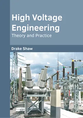 Nagyfeszültségű mérnöki munka: Elmélet és gyakorlat - High Voltage Engineering: Theory and Practice