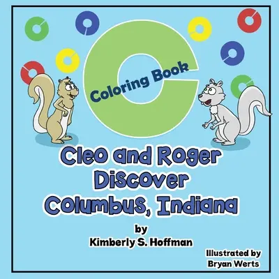 Cleo és Roger felfedezi Columbust, Indianát: Coloring Book (kifestőkönyv) - Cleo and Roger Discover Columbus, Indiana: Coloring Book