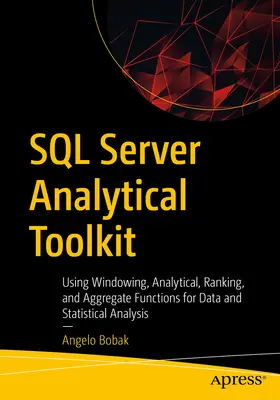 SQL Server analitikai eszközkészlet: Ablakolási, elemző, rangsoroló és összesítő funkciók használata az adatok és statisztikai elemzésekhez - SQL Server Analytical Toolkit: Using Windowing, Analytical, Ranking, and Aggregate Functions for Data and Statistical Analysis