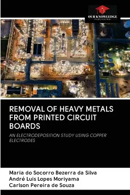 Nehézfémek eltávolítása nyomtatott áramköri lapokról - Removal of Heavy Metals from Printed Circuit Boards