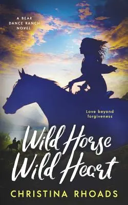 Vad ló, vad szív: Bear Dance Ranch sorozat regénye - Wild Horse, Wild Heart: A Bear Dance Ranch Series Novel