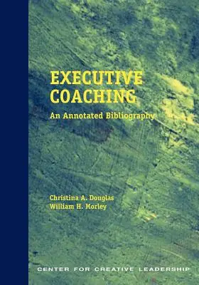 Executive Coaching: Annotált bibliográfia - Executive Coaching: An Annotated Bibliography