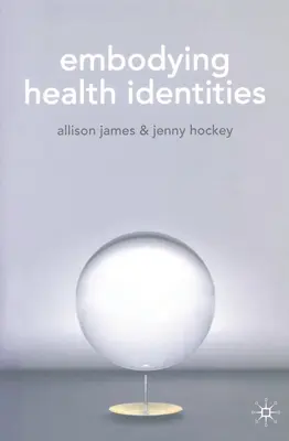 Egészségügyi identitások megtestesítése - Embodying Health Identities