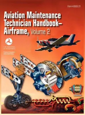 Repüléskarbantartó technikusok kézikönyve - Repülőgépváz. 2. kötet (FAA-H-8083-31) - Aviation Maintenance Technician Handbook - Airframe. Volume 2 (FAA-H-8083-31)