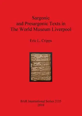 Szargonikus és preszargonikus szövegek a liverpooli Világmúzeumban - Sargonic and Presargonic Texts in The World Museum Liverpool