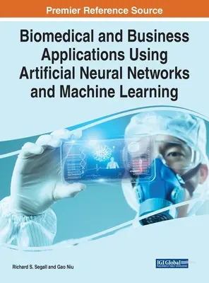 Biomedikai és üzleti alkalmazások a mesterséges neurális hálózatok és a gépi tanulás segítségével - Biomedical and Business Applications Using Artificial Neural Networks and Machine Learning