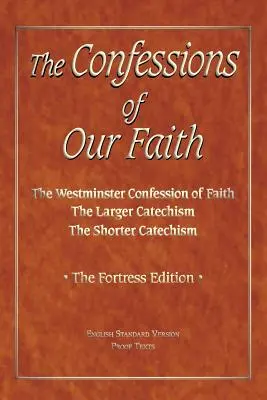 Hitünk megvallásai az ESV bizonyítékaival - The Confessions of Our Faith with ESV Proofs