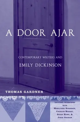 A Door Ajar Ajar: Kortárs írók és Emily Dickinson - A Door Ajar: Contemporary Writers and Emily Dickinson