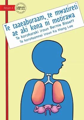 A rekeszizmod: Te taaeaburaam, te mwatireti ae aki kona ni motirawa (Te Kiribati): Az izom, amely nem nyugszik - Your Diaphragm: The Muscle That Never Rests - Te taaeaburaam, te mwatireti ae aki kona ni motirawa (Te Kiribati): The Muscle That Neve