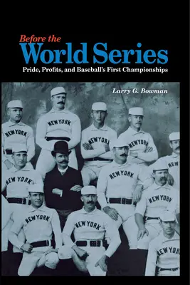A világbajnokság előtt: Büszkeség, nyereség és a baseball első bajnokságai - Before the World Series: Pride, Profits, and Baseball's First Championships