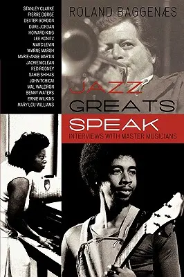 A jazz nagyjai beszélnek: Interjúk mestermuzsikusokkal - Jazz Greats Speak: Interviews with Master Musicians