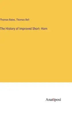 A továbbfejlesztett rövidszarvúak története