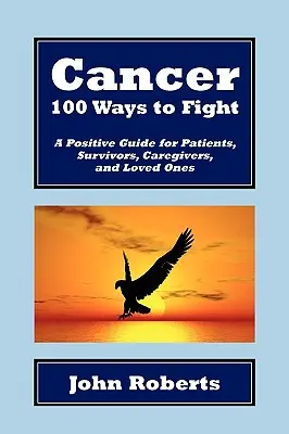 Rák: 100 mód a küzdelemre - Cancer: 100 Ways to Fight