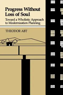 Haladás lélekvesztés nélkül: A modernizáció tervezésének holisztikus megközelítése felé - Progress Without Loss of Soul: Toward a Holistic Approach to Modernization Planning