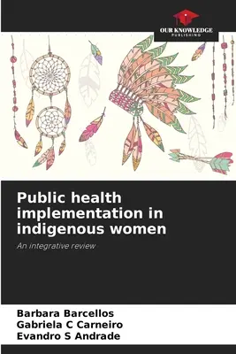 A közegészségügy megvalósítása az őslakos nőknél - Public health implementation in indigenous women