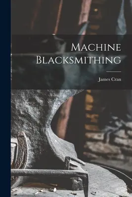 Gépi kovácsmesterség - Machine Blacksmithing