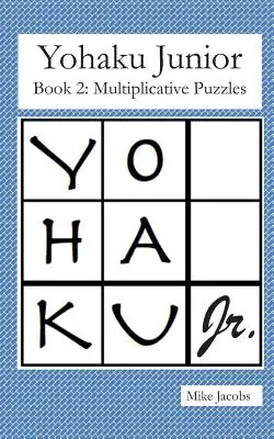 Yohaku Junior 2. könyv: Multiplikatív rejtvények - Yohaku Junior Book 2: Multiplicative Puzzles