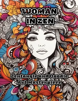 Nő a zenben: Zentangle és Doodle Art remekmű - Woman in Zen: Zentangle and Doodle Art Masterpiece