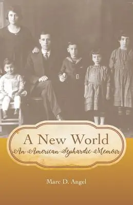 Egy új világ: Egy amerikai szefárd emlékirat - A New World: An American Sephardic Memoir