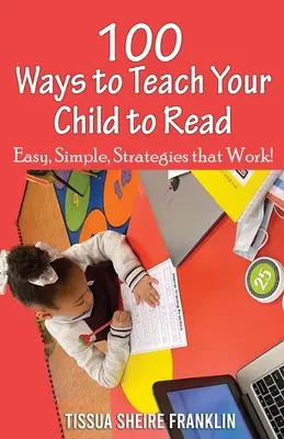 100 mód arra, hogy megtanítsd gyermeked olvasni: Útmutató szülőknek és tanároknak - 100 Ways to Teach Your Child to Read: A Guide for Parents and Teachers
