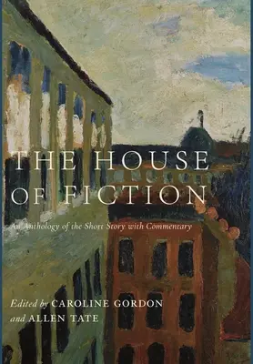 A fikció háza: A novella antológiája kommentárral - The House of Fiction: An Anthology of the Short Story with Commentary