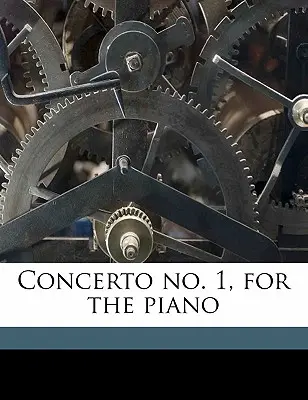 Concerto No. 1, zongorára - Concerto No. 1, for the Piano