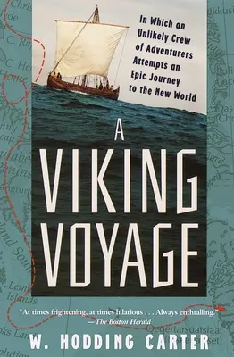 A Viking Voyage: Amelyben egy valószínűtlen kalandorcsapat megkísérel egy epikus utazást az Újvilágba - A Viking Voyage: In Which an Unlikely Crew of Adventurers Attempts an Epic Journey to the New World