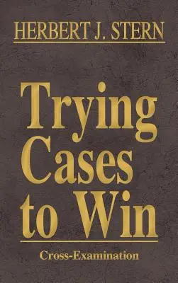 Trying Cases to Win 3. kötet: Keresztkérdések vizsgálata - Trying Cases to Win Vol. 3: Cross-Examination