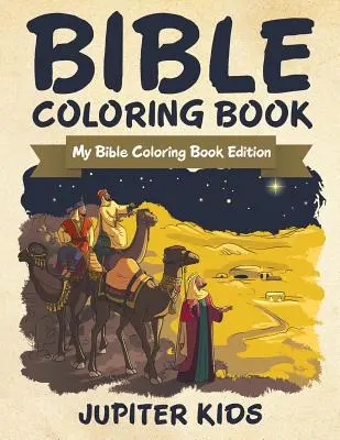 Biblia színezőkönyv: Az én Bibliám színezőkönyv kiadás - Bible Coloring Book: My Bible Coloring Book Edition