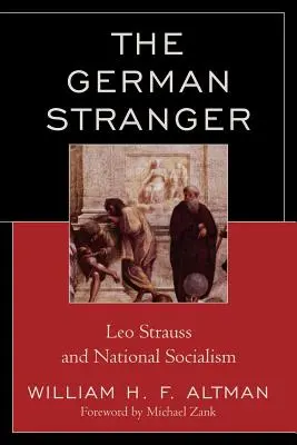 A német idegen: Leo Strauss és a nemzetiszocializmus - The German Stranger: Leo Strauss and National Socialism