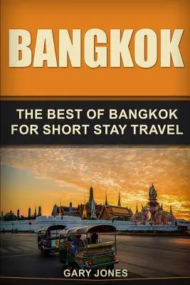 Bangkok: Boston: To nejlepší z Bangkoku pro krátkodobé cestování: Boston: To nejlepší z Bangkoku pro krátkodobé cestování - Bangkok: The Best Of Bangkok For Short Stay Travel
