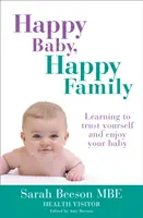 Boldog baba, boldog család: Megtanulni bízni magadban és élvezni a babádat - Happy Baby, Happy Family: Learning to trust yourself and enjoy your baby