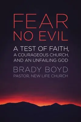 Ne féljetek a gonosztól: A hit próbája, egy bátor egyház és egy megingathatatlan Isten - Fear No Evil: A Test of Faith, a Courageous Church, and an Unfailing God