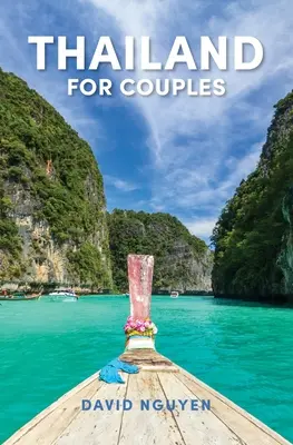 Thaiföld pároknak: Thaiföld: Útikalauz - Thailand for Couples: Travel Guide