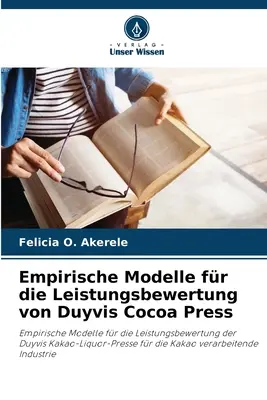 Empirische Modelle fr die Leistungsbewertung von Duyvis Cocoa Press empirische Modelle fr die Leistungsbewertung von Duyvis Cocoa Press - Empirische Modelle fr die Leistungsbewertung von Duyvis Cocoa Press